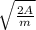 \sqrt{ \frac{2A}{m} }