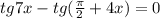 tg 7x - tg( \frac{ \pi }{2}+4x) = 0