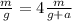 \ \frac{m}{g} =4 \frac{m}{g+a}