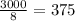 \frac{3000}{8} =375