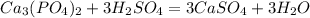 Ca_{3}(PO_{4})_{2}+3H_{2}SO_{4} =3CaSO_{4}+3H_{2}O