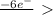 \frac{-6e^{-} }{}\ \textgreater \