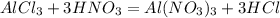 AlCl_{3} + 3HNO_{3} = Al(NO_{3} )_{3} + 3HCl