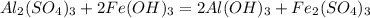 Al_{2}(SO_{4})_{3} + 2Fe(OH)_{3} =2Al(OH)_{3} + Fe_{2}(SO_{4})_{3}