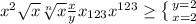 \\ x^{2} \sqrt{x} \sqrt[n]{x} \frac{x}{y} x_{123} x^{123} \geq \left \{ {{y=2} \atop {x=2}} \right.