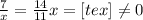 \frac{7}{x} = \frac{14}{11} x=<img src=