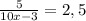 \frac{5}{10x-3} =2,5