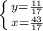 \left \{ {{y= \frac{11}{17} } \atop {x=\frac{43}{17} }} \right.