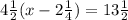 4\frac{1}{2} (x-2\frac{1}{4} ) = 13\frac{1}{2}