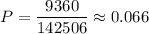 P= \dfrac{9360}{142506}\approx 0.066