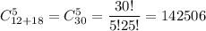 C^5_{12+18}=C^5_{30}= \dfrac{30!}{5!25!}= 142506