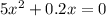 5 x^{2} +0.2x=0&#10;