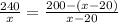 \frac{240}{x} = \frac{200 - (x - 20)}{x - 20}