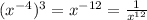 (x^{-4})^3=x^{-12}=\frac{1}{x^{12}}