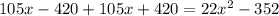 105x-420+105x+420=22 x^{2} -352