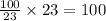 \frac{100}{23} \times 23 = 100