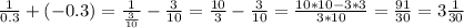 \frac{1}{0.3} + (-0.3) = \frac{1}{\frac{3}{10}} - \frac{3}{10} = \frac{10}{3} - \frac{3}{10} = \frac{10*10 - 3*3}{3*10} = \frac{91}{30} = 3\frac{1}{30}