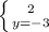 \left \{ {{2} \atop {y=-3}} \right.