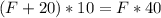 (F+20)*10=F*40&#10;