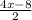 \frac{4x-8}{2}