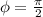 \phi= \frac{\pi}{2}