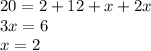 20=2+12+x+2x\\ 3x=6\\ x=2