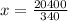 x = \frac{20400}{340}