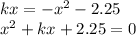 kx=-x^2-2.25\\ x^2+kx+2.25=0