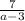 \frac{7}{a - 3}