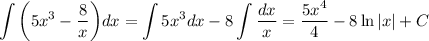 \displaystyle \int\bigg(5x^3- \frac{8}{x}\bigg)dx=\int 5x^3dx-8\int \frac{dx}{x} = \frac{5x^4}{4}-8\ln|x|+C