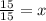 \frac{15}{15} =x