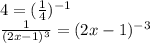 4=(\frac{1}{4})^{-1} \\ \frac{1}{(2x-1)^3}=(2x-1)^{-3}