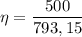 \eta = \dfrac{500}{793,15}