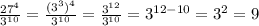 \frac{27^4}{3^{10}}=\frac{(3^3)^4}{3^{10}}=\frac{3^{12}}{3^{10}}=3^{12-10}=3^2=9