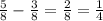 \frac{5}{8} - \frac{3}{8} = \frac{2}{8} = \frac{1}{4}