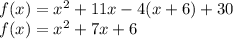 f(x)=x^2+11x-4(x+6)+30 \\ f(x)=x^2+7x+6 \\