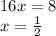 16x = 8 \\ x = \frac{1}{2}