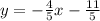 y= -\frac{4}{5} x- \frac{11}{5}