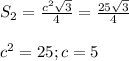 S_2 = \frac{c^2 \sqrt{3} }{4} = \frac{25 \sqrt{3} }{4} \\ \\ c^2=25; c=5