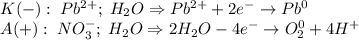 \begin{array}{l} K(-):\;Pb^{2+};\;H_{2}O \Rightarrow Pb^{2+} + 2e^{-} \to Pb^{0} \\ A(+):\;NO_{3}^{-};\;H_{2}O \Rightarrow 2H_{2}O - 4e^{-} \to O_{2}^{0} + 4H^{+} \end{array}