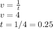 v= \frac{1}{t}\\v=4&#10;\\t=1/4=0.25&#10;