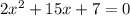 2x^2+15x+7=0