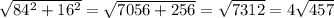 \sqrt{84^2+16^2}=\sqrt{7056+256}=\sqrt{7312} =4\sqrt{457}