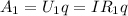 A_{1}=U_{1}q=IR_{1}q