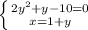 \left \{ {{2y^2+y-10=0} \atop {x=1+y}} \right.