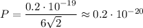 P= \dfrac{0.2\cdot 10^{-19}}{6 \sqrt{2} } \approx 0.2\cdot 10^{-20}