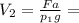 V_2= \frac{Fa}{p_1g} =