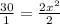 \frac{30}{1} = \frac{2x^2}{2}