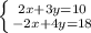 \left \{ {{2x+3y=10} \atop {-2x+4y=18}} \right.