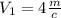 V_{1}=4\frac{m}{c}